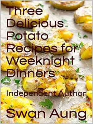 cover image of Three Delicious Potato Recipes for Weeknight Dinners